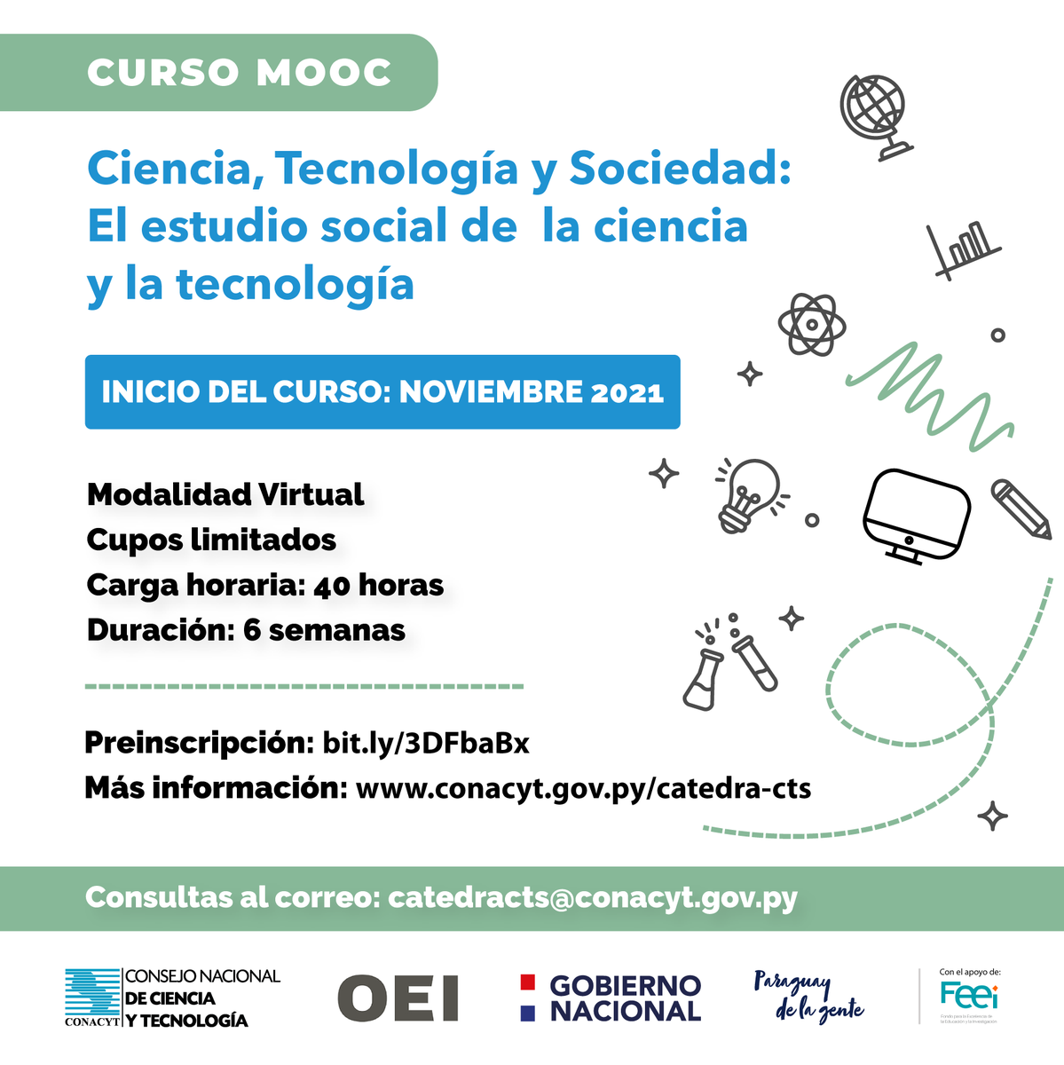✅ "Ciencia, tecnología y Sociedad: el estudio de la Ciencia y la Tecnología".
📋Pre-inscripción bit.ly/3DFbaBx 

💻Modalidad virtual-cupos limitados.

  👉 Más información bit.ly/mooc-cts 

<a href="/FeeiParaguay/">FEEI Paraguay</a>  <a href="/OEIParaguay/">OEI Paraguay</a>