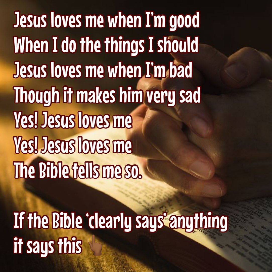 suffolkvicar's tweet image. #ToPray
Jesus loves me when I’m good
When I do the things I should
Jesus loves me when I’m bad
Though it makes him very sad
Yes! Jesus loves me
Yes! Jesus loves me
The Bible tells me so.

If the Bible ‘clearly says’ anything 
it says this 👆🏾