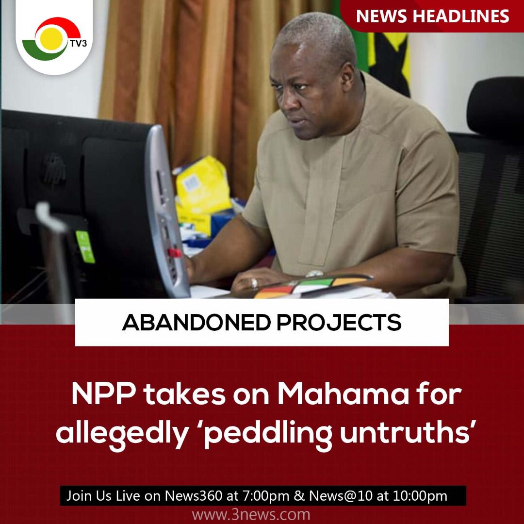 tv3_ghana's tweet photo. 📌Coming up on #News360 at 7pm, the governing New Patriotic Party (NPP) responds to comments former President John Dramani Mahama made with respect to #AbandonedProjects.
#3NewsGH https://t.co/MtvISZ5cpw