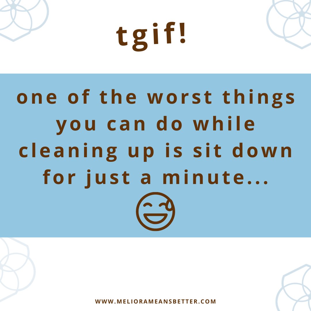 CleanMeliora's tweet image. TGIF! 😅