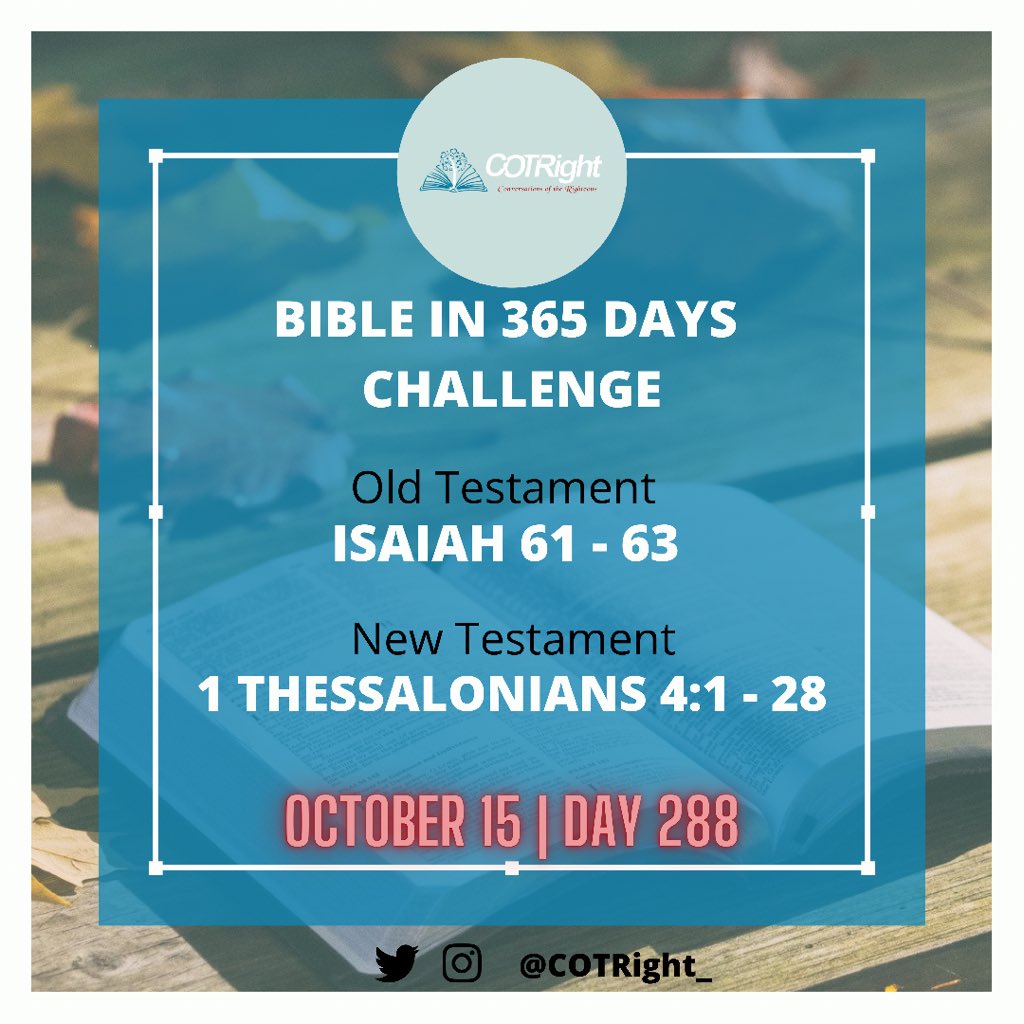 COTRight_'s tweet photo. Day 288:

New Testament: 1 Thessalonians 5:1 - 28
Old Testament: Isaiah 61 - 63

Read, study, meditate, share your notes and remember to visualize. https://t.co/jhnVXxYtHI