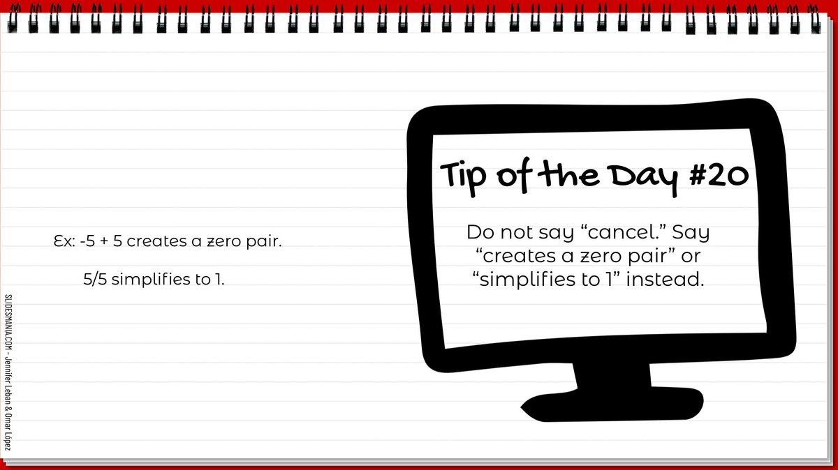 I had a student say "I know it cancels, but I don't know if it cancels to 0 or 1." This reminded me of why precision in language is important. That's why I say "creates a zero pair" or "simplifies to 1" instead.