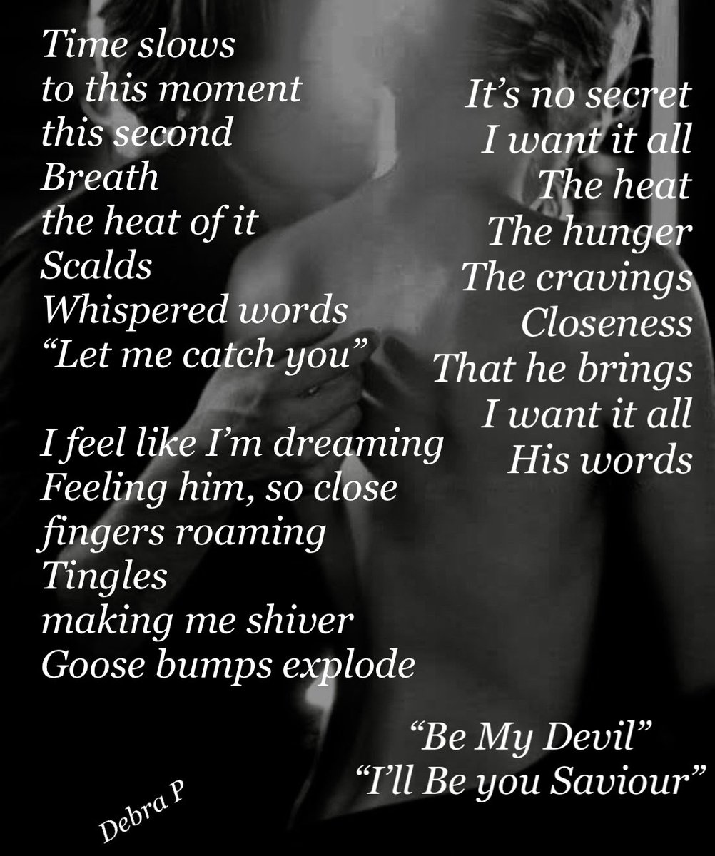 Time slows
this moment 
this second
Breath
the heat of it
Scalds 
Whispered words
“Let me catch you”

I’m dreaming
It’s no secret 
I want it all 
The heat
The hunger
The cravings
Closeness
That he brings
I want it all
His words 
“Be My Devil”
“I’ll Be you Saviour”
#extract #NRRTG https://t.co/Zs51FEWikX