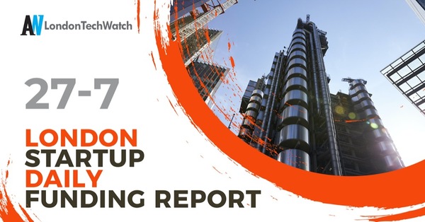 jonhopkins613's tweet photo. The London TechWatch Startup Daily Funding Report: 27/7/2021 https://t.co/68veDGPlE8 https://t.co/wNiaYW9WMX