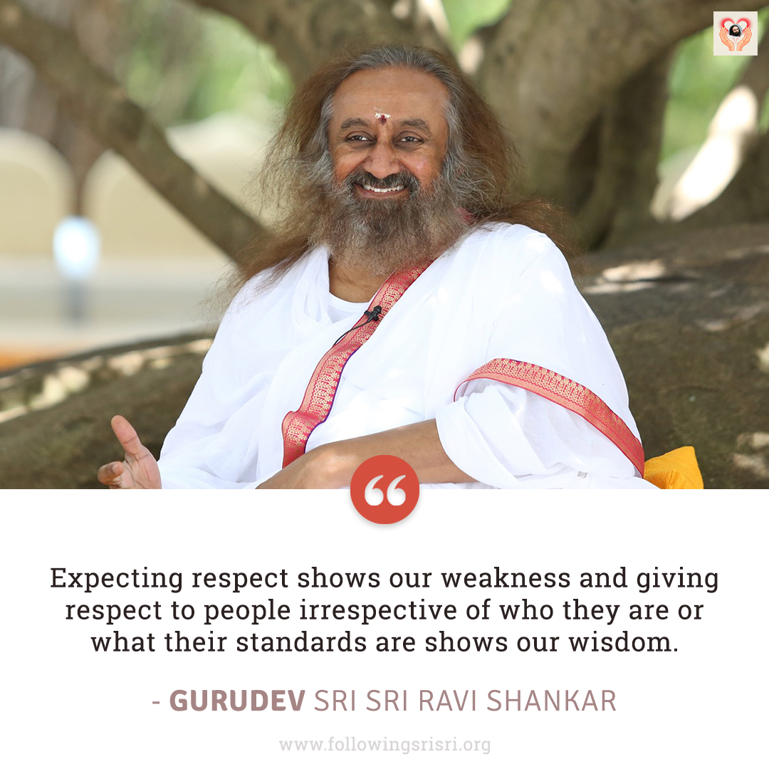 FollowingSriSri's tweet photo. Expecting respect shows our weakness and giving respect to people irrespective of who they are or what their standards are shows our wisdom. - Gurudev @SriSri

#WisdomCookies https://t.co/ZhPEI3w23c