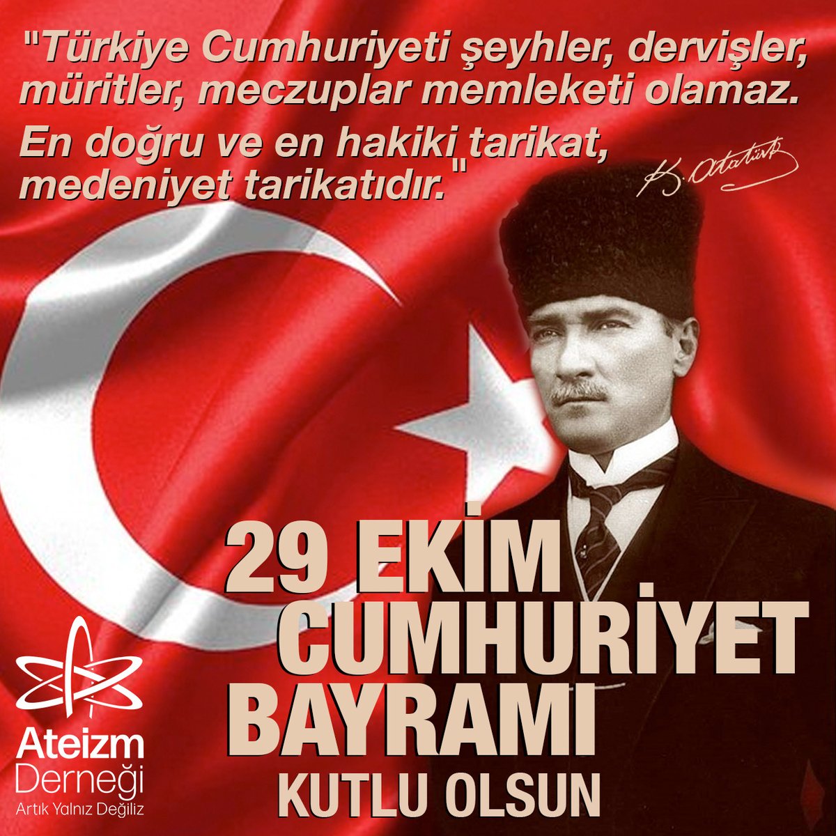 Ateizm_Dernegi's tweet photo. Dayatmacı ve sömürgeci bir zihniyetin elinde Saray erbabı ve tek adam rejimleri tarafından asırlar boyunca gasp edilmiş egemenliğin “kayıtsız şartsız” bir şekilde millete verildiği Cumhuriyetimizin 98. kuruluş yılını en samimi duygularımızla kutlarız. https://t.co/kXKJKUGQUi