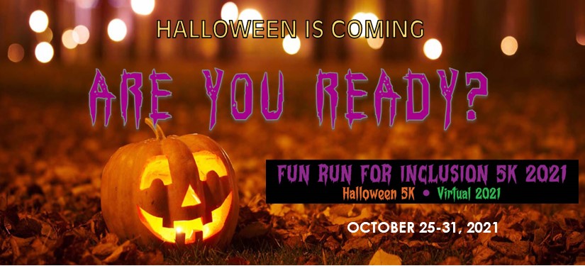 It's Halloween Weekend! Don't have plans? There's still time to register &amp; receive your items for our Fun Run for Inclusion 5K: Celebrating Diverse Abilities! Why not be part of a great family event while supporting a great cause! For info/register, visit: LSF5K.org