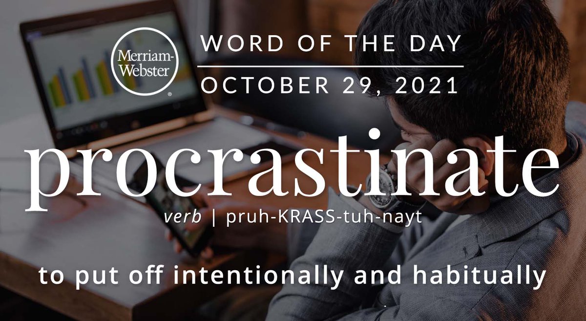 MerriamWebster's tweet photo. Good morning! Today's #WordOfTheDay is 'procrastinate' https://t.co/Il5wvc5umx https://t.co/uViNzSk7EH