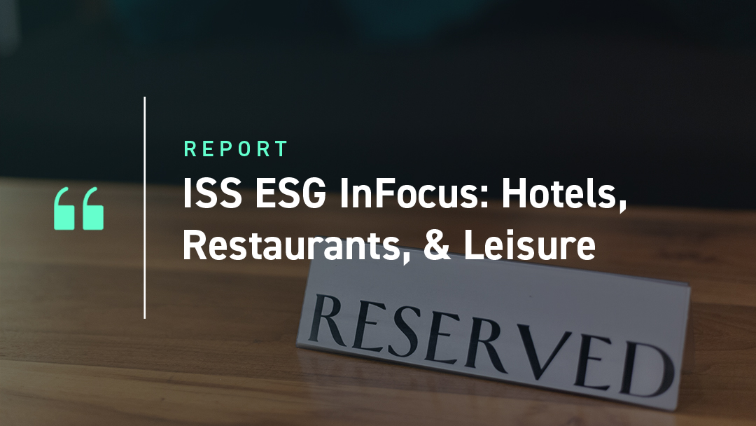 This month’s InFocus report delves into the many #ESG risks for investors in the Hotel, Restaurant, and Leisure industries – and how <a href="/issesg/">ISS ESG</a> tools can help to navigate them. Access the full report here: insights.issgovernance.com/posts/iss-esg-…