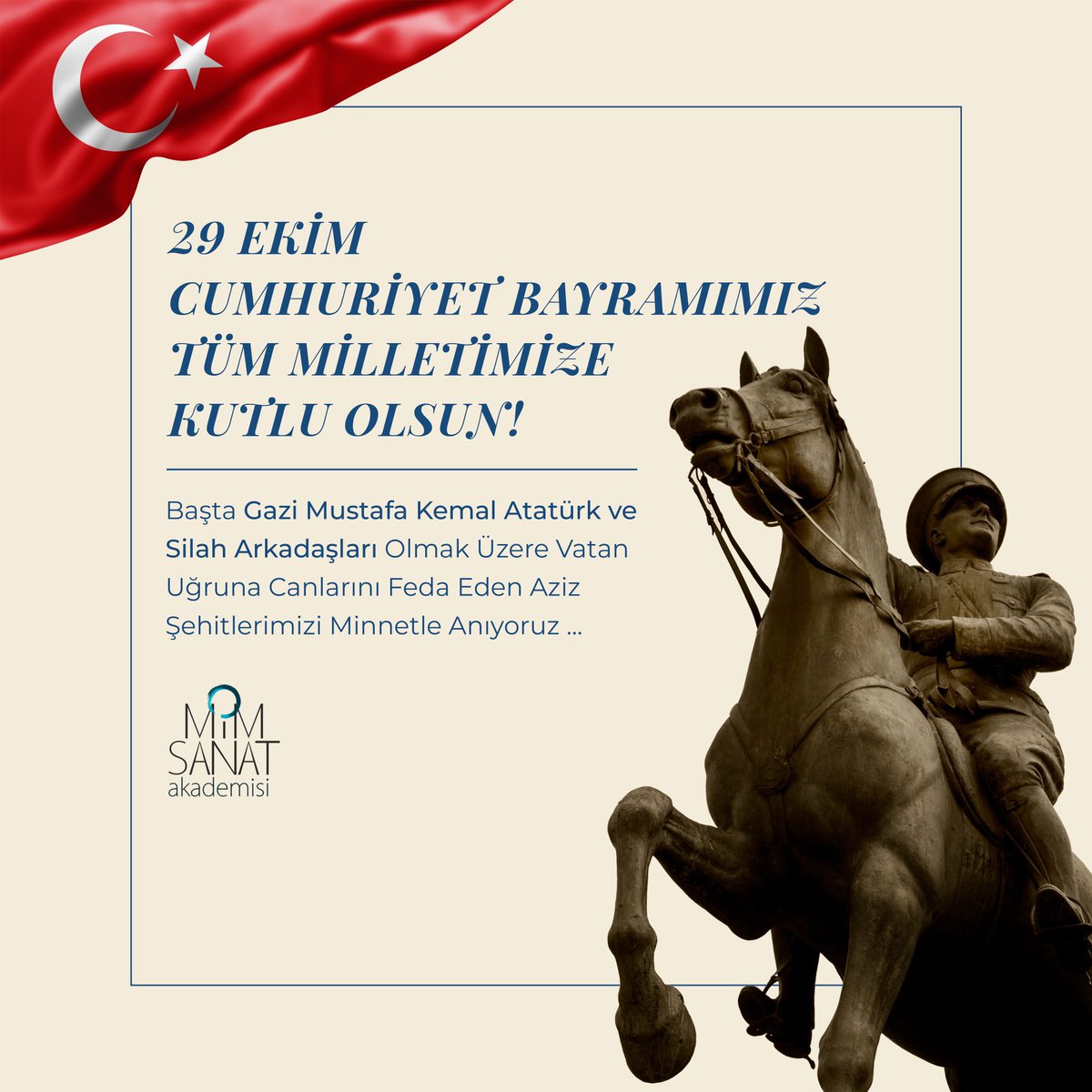 29 Ekim Cumhuriyet Bayramımız Tüm Milletimize Kutlu Olsun!🇹🇷
Başta Gazi Mustafa Kemal Atatürk ve Silah Arkadaşları Olmak Üzere Vatan Uğruna Canlarını Feda Eden Aziz Şehitlerimizi Minnetle Anıyoruz...

#mimsanatakademisi #29EkimCumhuriyetBayramı
