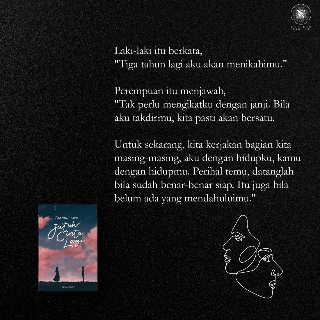 NukilanBiruni's tweet photo. Lelaki itu berkata, 
"Tiga tahun lagi aku akan menikahimu."

Perempuan itu menjawab,
"Tak perlu mengikatku dengan janji." https://t.co/g3ytrAp7A9