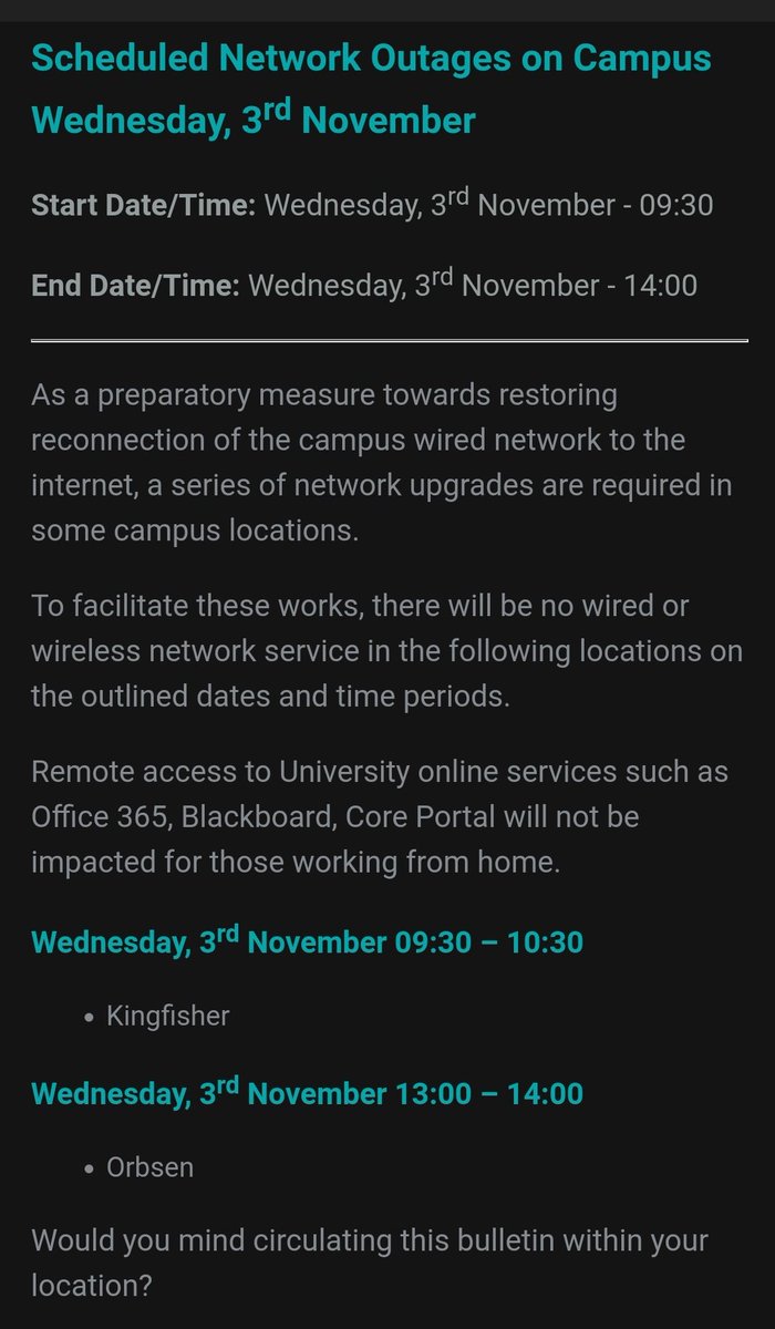 Scheduled Network Outages on Campus Wed, 3rd November. As a preparatory measure towards restoring reconnection of the campus wired network to the internet, a series of network upgrades are required in some campus locations. Details in screenshot: