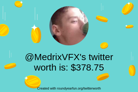 MedrixVFX's tweet photo. My Twitter worth is: $378.75

Find yours with https://t.co/c3uKGGDi8D

⠀ https://t.co/Qwe80wQRSU