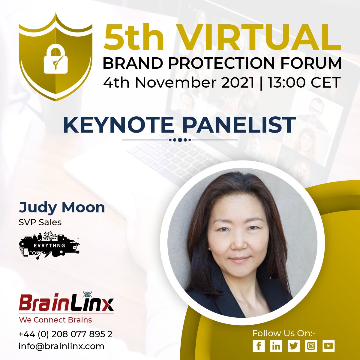 BrainLinx (@brainlinx) on Twitter photo It is an honor and privilege for us to have Judy Moon at the 5th Virtual Brand Protection Forum on 4th Nov 2021.
Register Now: lnkd.in/dCkjG3WY
Visit Website: lnkd.in/dC4bukwK
Write Us: info@brainlinx.com
#weconnectbrains #brainlinx #blx #blxconferences It is an honor and privilege for us to have Judy Moon at the 5th Virtual Brand Protection Forum on 4th Nov 2021.
Register Now: lnkd.in/dCkjG3WY
Visit Website: lnkd.in/dC4bukwK
Write Us: info@brainlinx.com
#weconnectbrains #brainlinx #blx #blxconferences