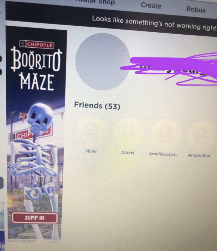 Kittenplays_'s tweet image. Rlly has the nerve to give me boorito maze adverts 💀💀 #Chipotleburrito #robloxisdown #RobloxDown