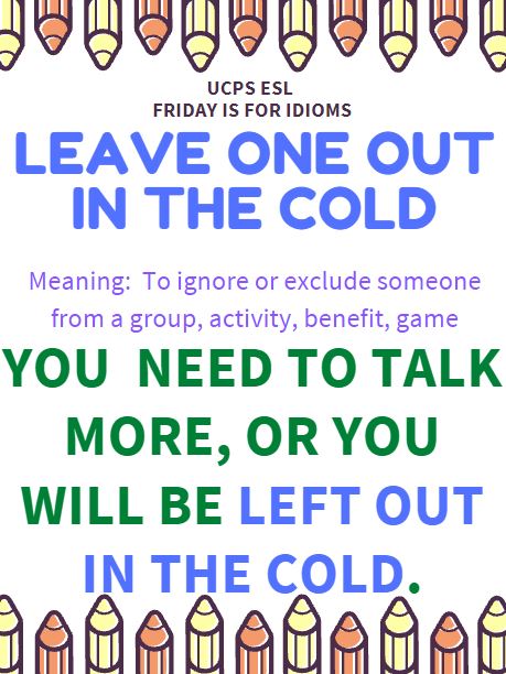 UCPS_ESL's tweet photo. UCPS Friday is for Idioms- Leave on out in the cold @UCPSNC @AGHoulihan #Literacy4U #coldiscoming https://t.co/jM3Bdnm8Ne