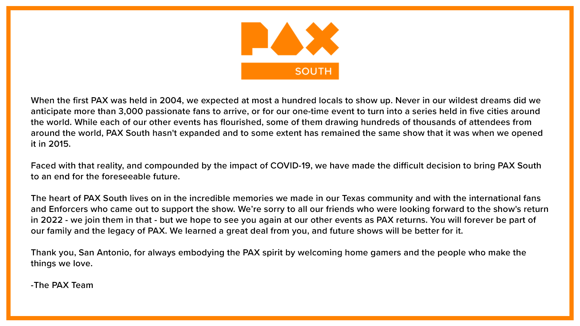 We have made the difficult decision to bring PAX South to an end for the foreseeable future. See the full statement at south.paxsite.com