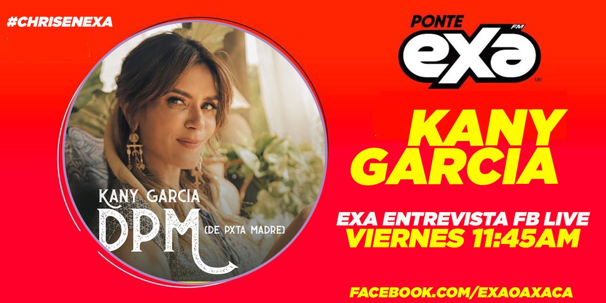 exaoaxaca's tweet photo. #FelizViernes  Hoy tendremos una #ExaEntrevista con la talentosa @kanygarcia😍que nos cuenta TODO acerca de sus planes y de su nueva canción #DPM (De pxta madre)”🔥  escuchala con #ChrisCortes en Exa a través del 98.5FM 📻 o vela  en FB https://t.co/ePsjk4jvGi https://t.co/F5cGJ2BtoJ