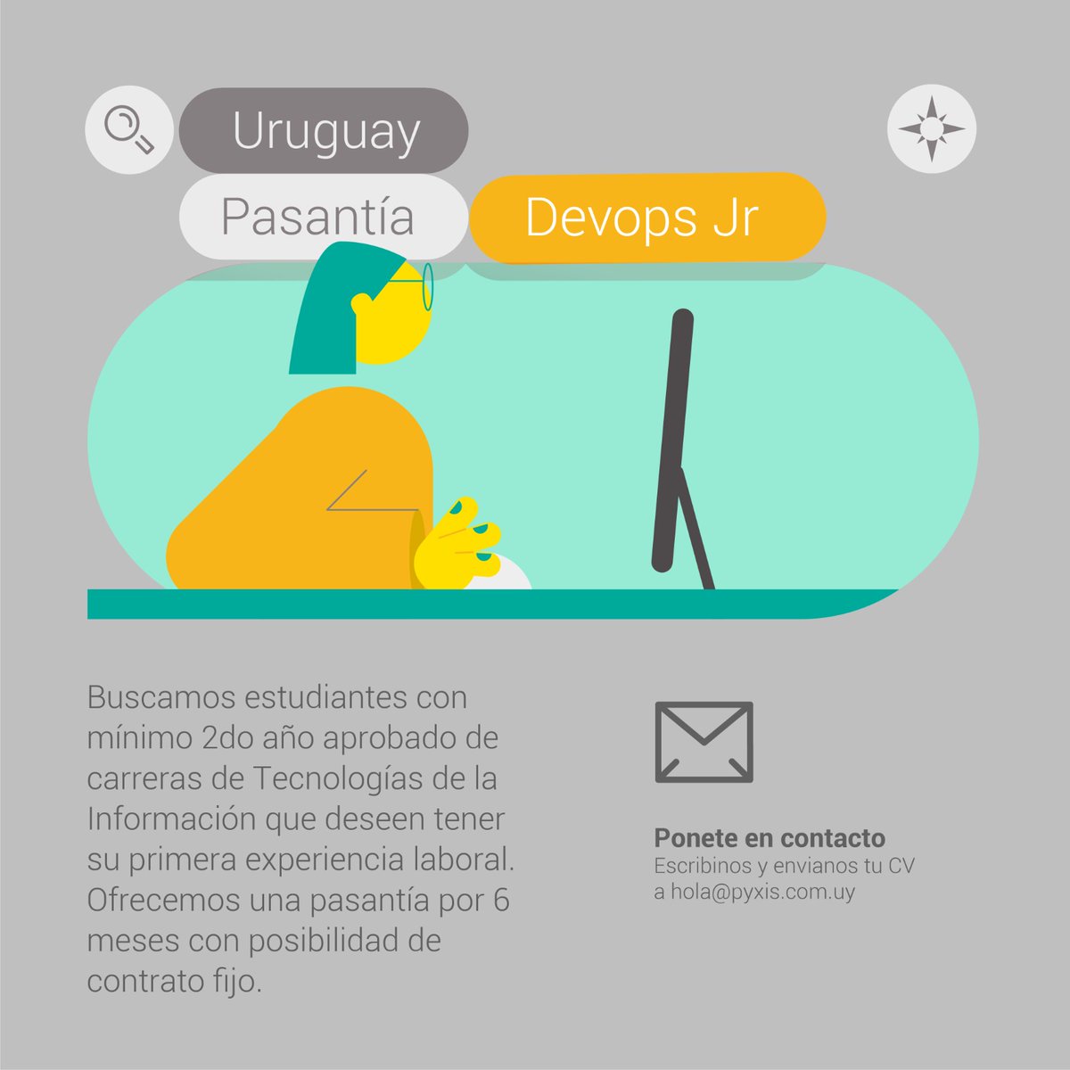 Pyxisportal's tweet image. #LlamadosLaborales 🙌

Pasantía #DevopsJr 🇺🇾

📌 Estudiantes con 2️⃣ años aprobados de carrera de Tecnologías de la Información que deseen realizar su primera experiencia.

Pasantía de 6️⃣ meses con posibilidad de contrato fijo 📑

Escribinos y envianos tu CV a ✉️ hola@pyxis.com.uy