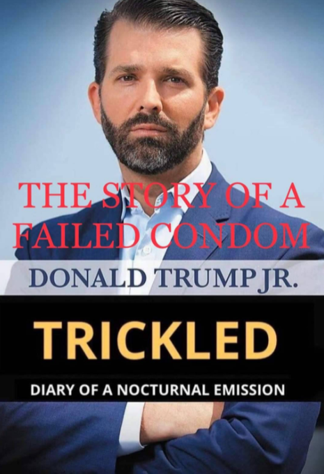 Lilyframe's tweet photo. @DonaldJTrumpJr #Failedcondom https://t.co/DY4Lm0INqH
