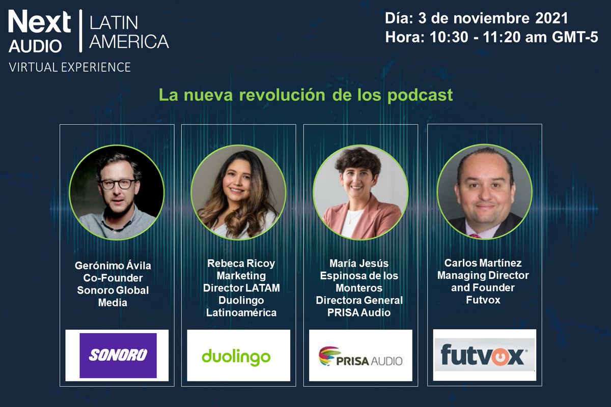 Rebeca Ricoy de <a href="/duolingo/">Duolingo</a> Latinoamérica; Gerónimo Ávila de Sonoro Global Media Corp.; María Jesús Espinosa de los Monteros García de <a href="/PRISA/">PRISA</a> Audio; y Carlos Martinez  de @FutvoxOficial, participarán del panel “La nueva revolución de los podcast” de Next Audio Latin America.