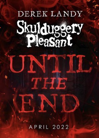 Skulduggery Pleasant, book 15: Until the End.