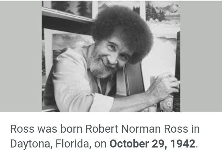 Happy birthday Bob Ross your art inspired millions you will always be with us with each happy little tree we make 