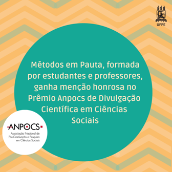 Iniciativa Métodos em Pauta @metodosempauta ganha menção honrosa no Prêmio Anpocs de Divulgação Científica em Ciências Sociais @ANPOCS Leia em ufpe.br/agencia/notici…