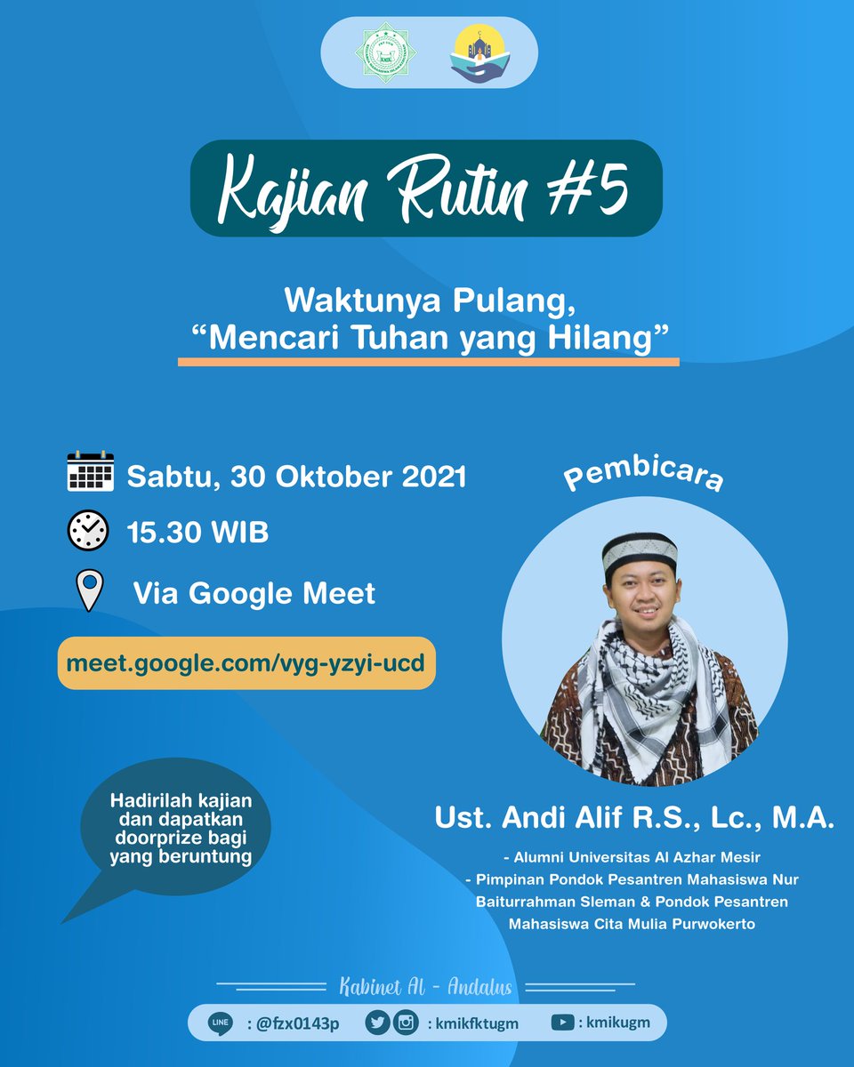 [Kajian Rutin #5]

"Waktunya Pulang, Mencari Tuhan yang Hilang”

🗓️ : Sabtu, 30 Oktober 2021
🕓 : 15.30 – 17.00 WIB
📌 : Google Meet (meet.google.com/vyg-yzyi-ucd)
👤 : Ustadz Andi Alif Rahman Saleh, Lc., M.A. (Alumni Universitas Al Azhar Mesir) 

*Terbuka untuk Umum*