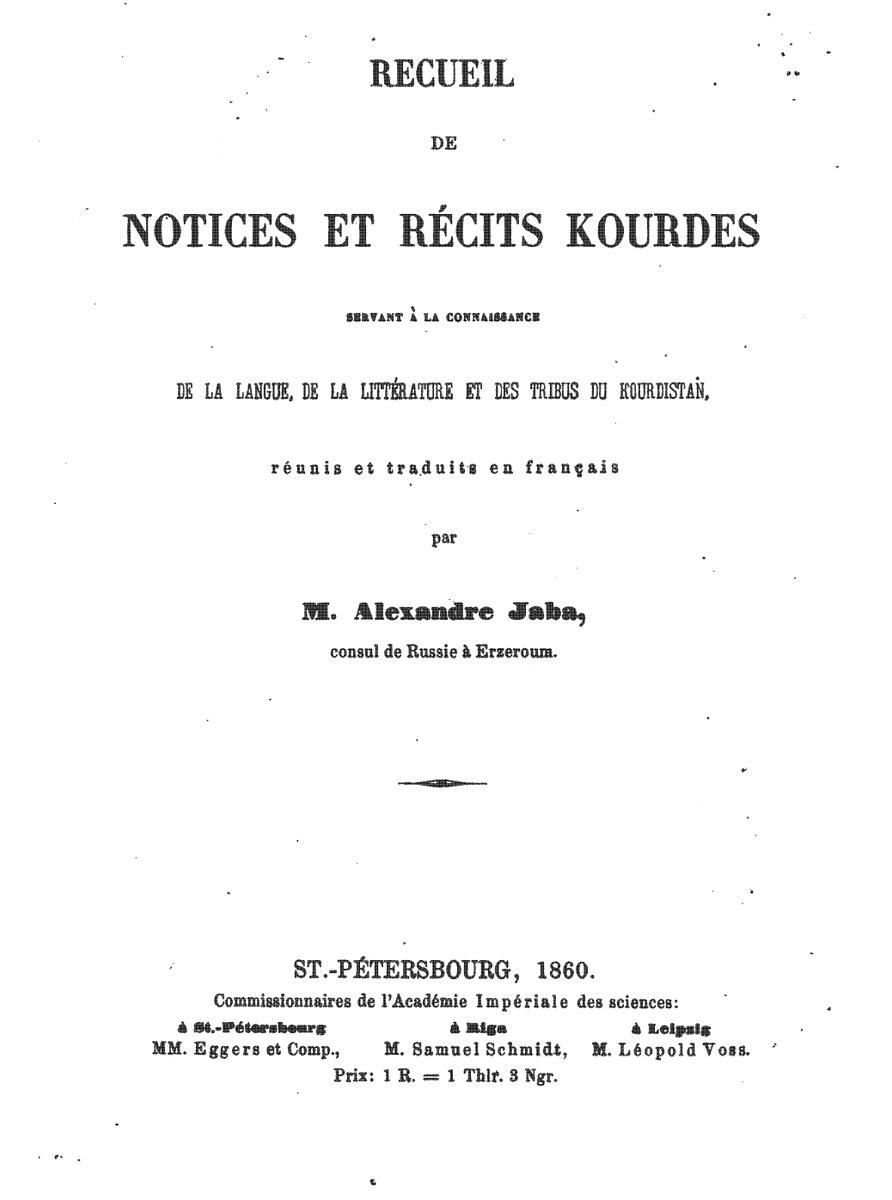kurdishsources's tweet photo. Camî'eyê Risaleyan û Hikayetan bi zimanê Kurmancî, A. Jaba, 1860.
"RECUEIL DE NOTICES ET RÉCITS KOURDES
SERVANT: DE LA LANGUE, DE LA LITTÉRATURE ET DES TRIBUS DU KOURDISTAN, Réunis et traduits en français par M. Alexandre Jaba, consul de Russie à Erzeroum"
https://t.co/R3lPkN4xWu https://t.co/VhblT3yMKF