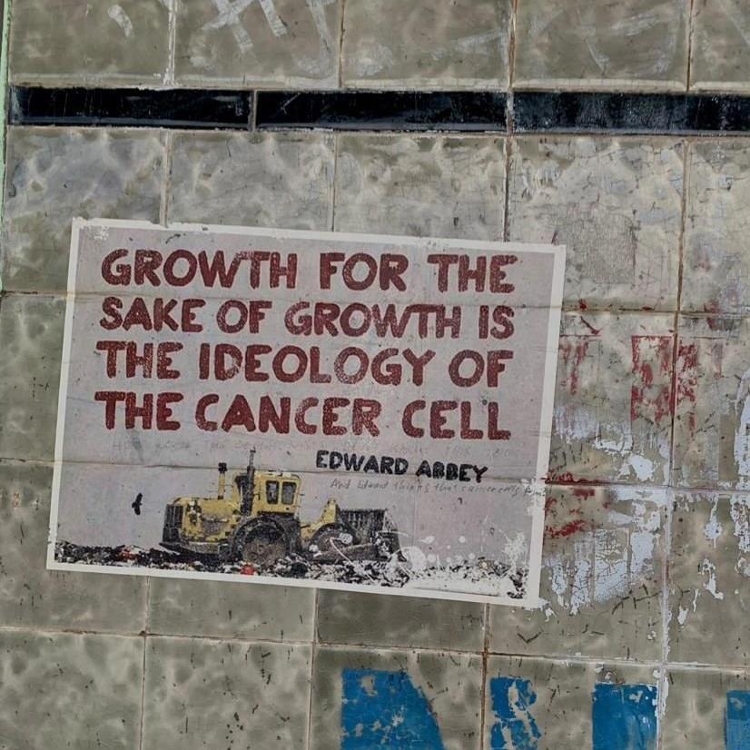 GraffitiRadical's tweet photo. "Growth for the sake of growth is the ideology of the cancer cell"

Poster seen in Sydney https://t.co/ctfn1HRKu1