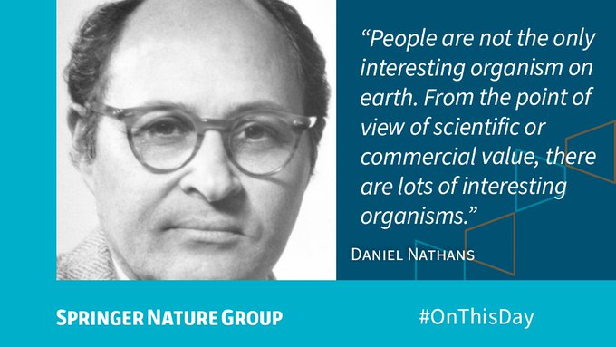 Quote from Daniel Nathans reads: “People are not the only interesting organism on earth. From the point of view of scientific or commercial value, there are lots of interesting organisms.”