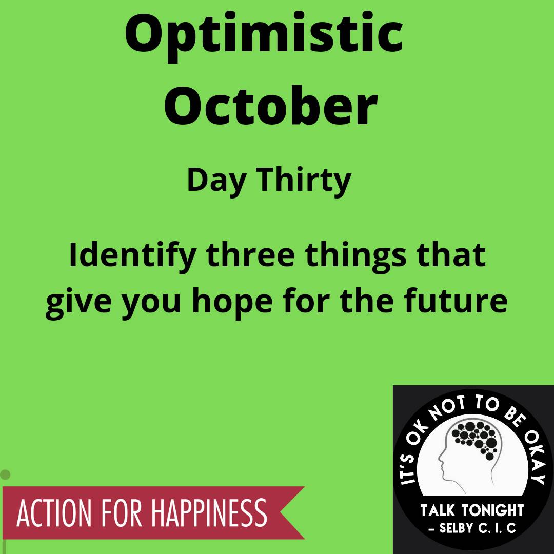 TalkTonightSelb's tweet photo. Optimistic October
Day 30 

#OptimisticOctober#ActionForHappiness #Futurehopes #itsoknottobeokay https://t.co/3XcBowC0vz