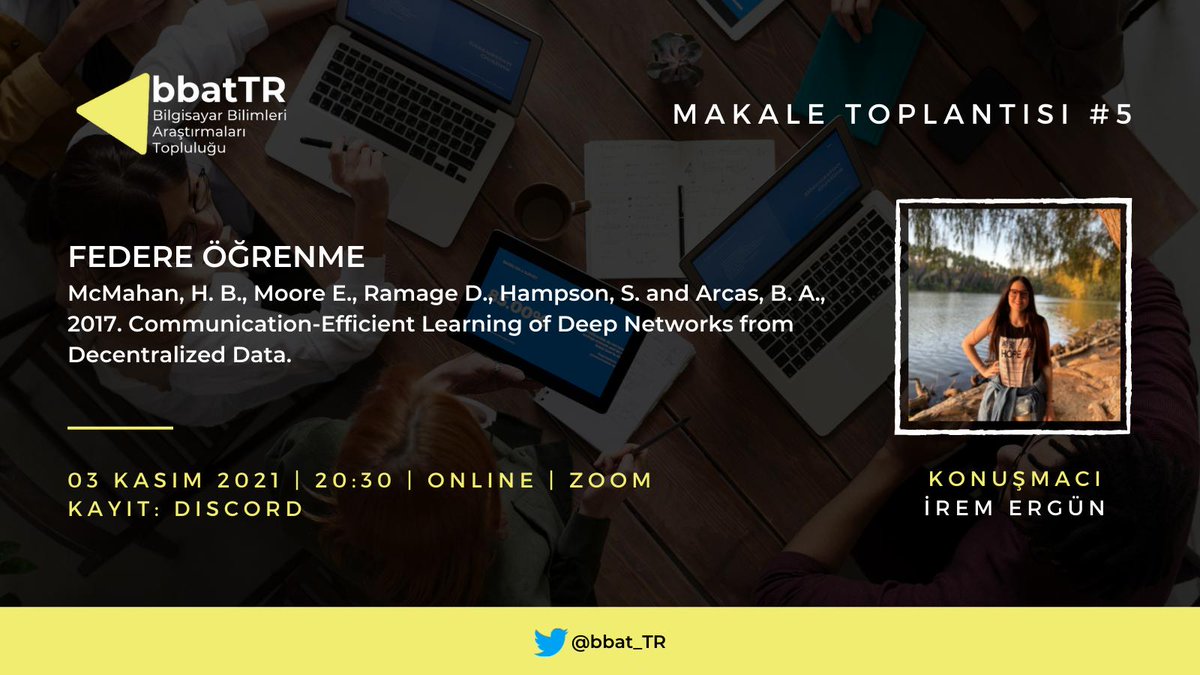 bbat_TR's tweet photo. 3 Kasım akşamı buluşuyoruz. Makalemiz Communication-Efficient Learning of Deep Networks from Decentralized Data. Federe öğrenme üzerine konuşacağız :) https://t.co/Hapaz2LOK2