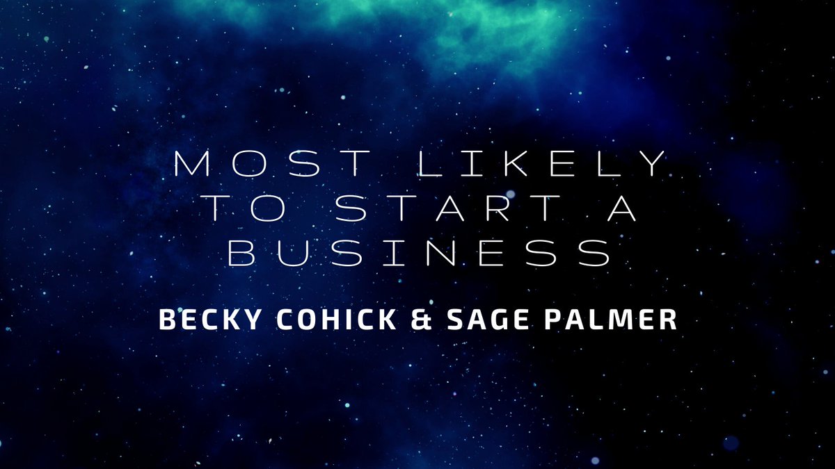 We're lining up for the grand openings held by Becky Cohick &amp; Sage Palmer, our Most Likely to Start a Business! Do we get discounts as your longtime friends?

[We announced Clayton Minnich here, but he won a different category. Sorry, Sage—it'll be right in the yearbook!]