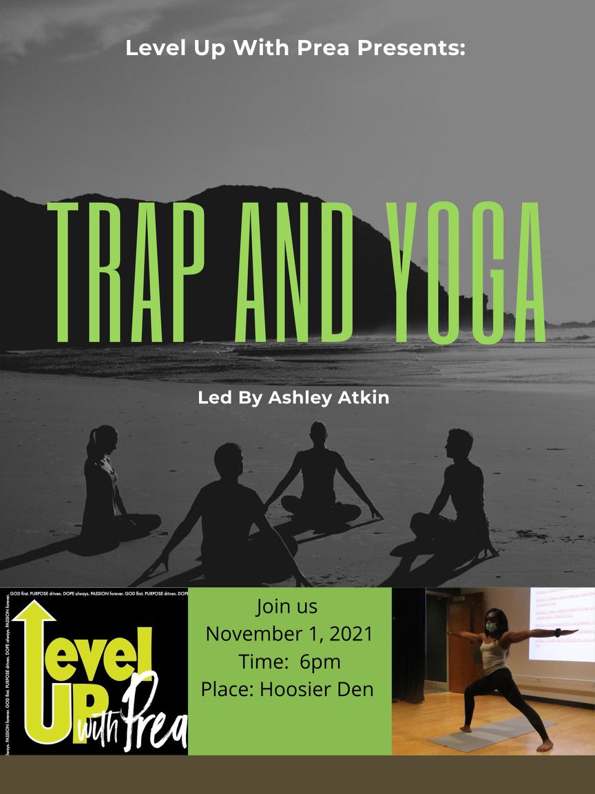 PreaJackson's tweet image. Stressed and feeling anxious after midterms? Join Level Up With Prea in Trap Yoga, hosted by Ashley Atkin, November 1st in the Hoosier Den. Hope to see you all there !!!💚