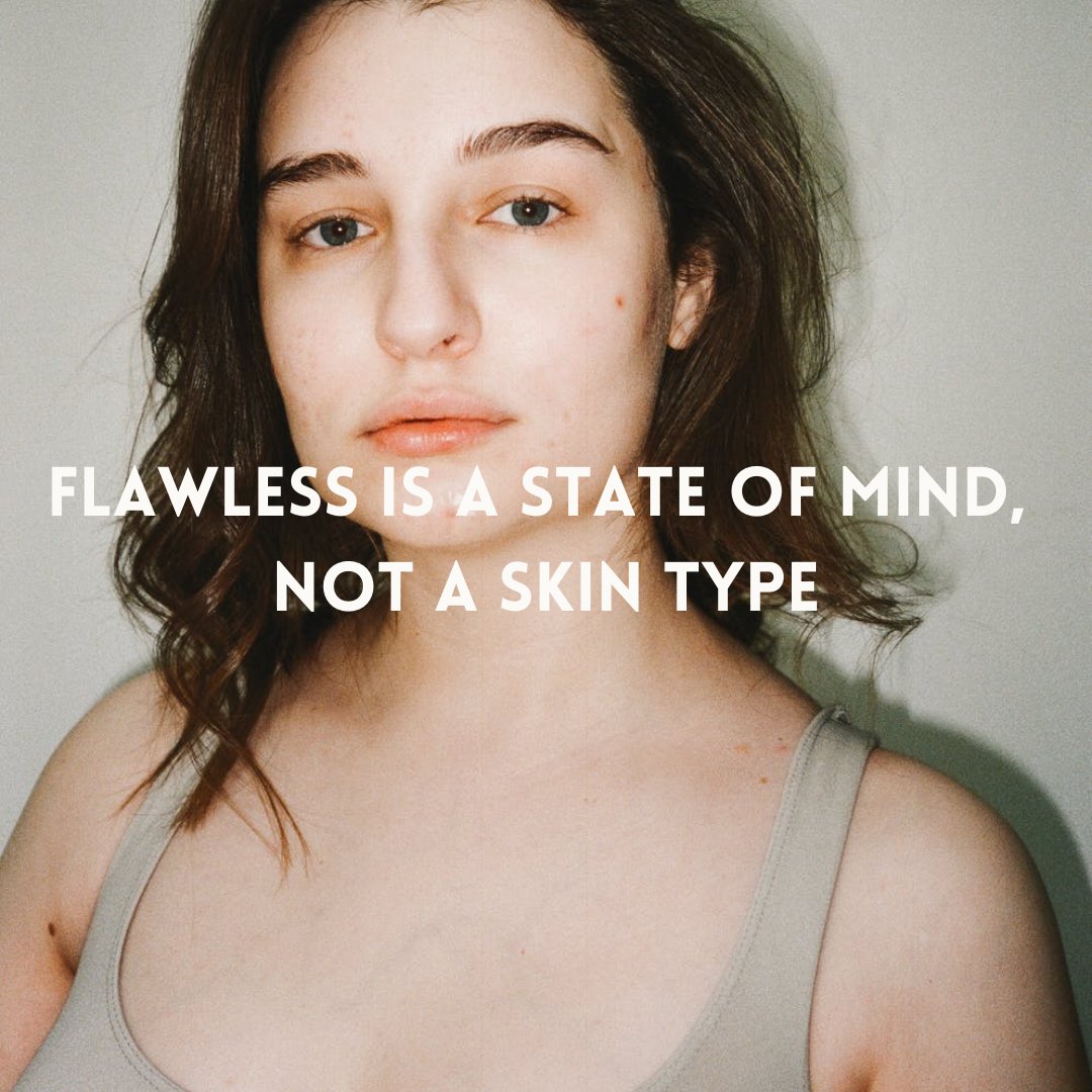 A friendly reminder from your favourite skin care brand - you're flawless exactly as you are!