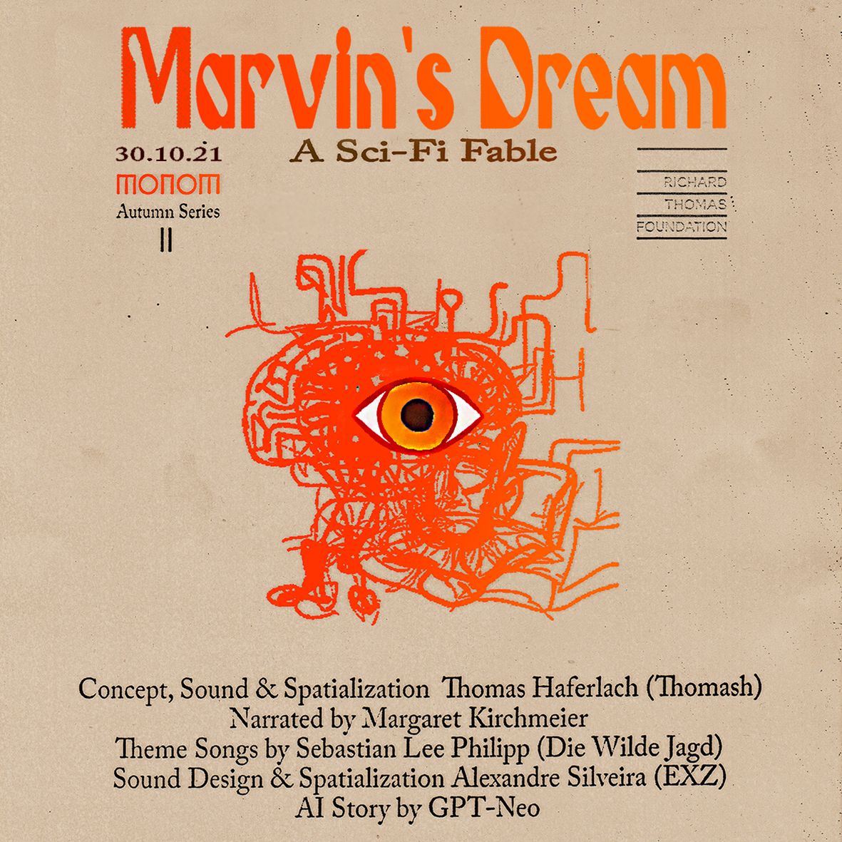 MONOM AUTUMN SERIES Presents: Marvin's Dream By Margaret Kirchmeier, Thomash, EXZ, Sebastian Lee Philipp, &amp; GPT-Neo

When: 18h30 - 5am. 30.10.2021
Where: MONOM - Nalepastr.18, 12459, Berlin
Entry: 15€ / 12€ (party only) - bit.ly/marvinsticket
Event: fb.com/events/9372813…
