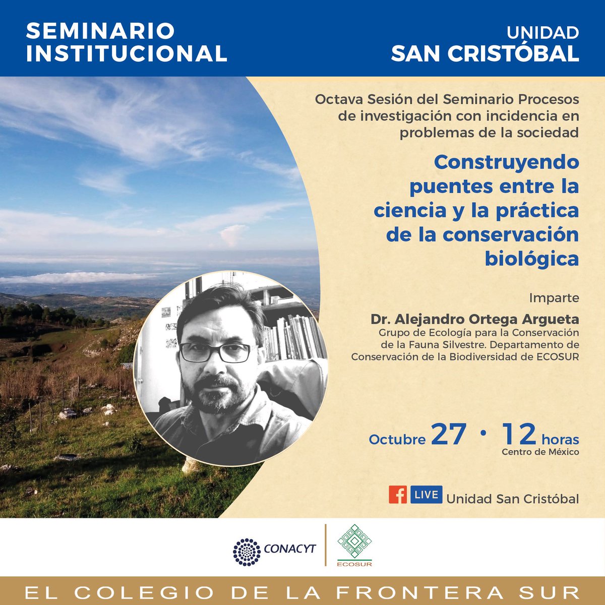 Les invitamos al #SeminarioInstitucional "Construyendo puentes entre la ciencia y la conservación biológica", impartido por el Dr. Alejandro Ortega Argueta, investigador de #ECOSUR 
 Fecha: 27 de octubre 
 Horario: 12:00 p.m.
 Fb Live: <a href="/Ecosur/">Fundación EcoSur Ecuador</a> Unidad San Cristóbal