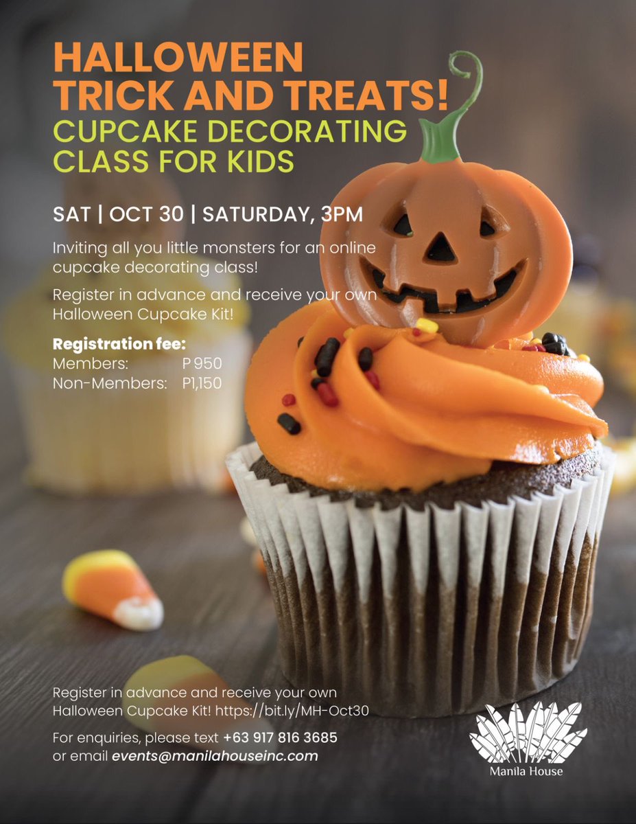 SAVE THE DATE
SAT | OCT 30 | 3PM

HALLOWEEN TRICK AND TREATS!
Cupcake Decorating Class for Kids
Register in advance and get your Halloween Cupcake Decorating Kit:
bit.ly/MH-Oct30

For enquiries, please text +63 917 816 3685 or email events@manilahouseinc.com