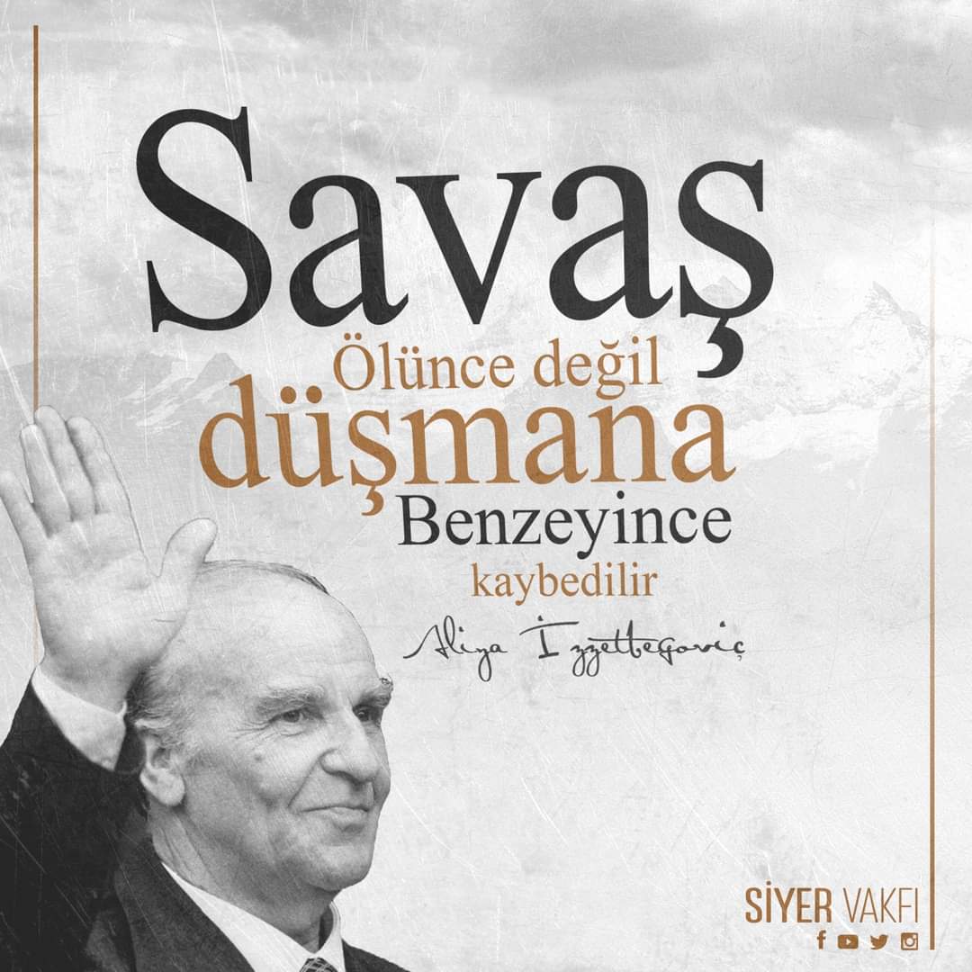 siyervakfi's tweet photo. Savaş, ölünce değil düşmana benzeyince kaybedilir. 
(Aliya İzzetbegoviç)

Vefatının sene-i devriyesinde Bilge Kral #Aliyaİzzetbegovic i rahmet ve minnet ile anıyoruz. Allah (cc) mekânını cennet eylesin... https://t.co/1HnbVucHvm