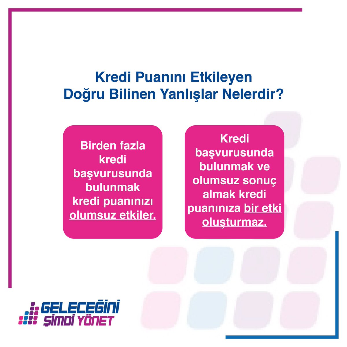 Kredi Puanını Etkileyen Doğru Bilinen Yanlışlar Nelerdir?
#GeleceğiniŞimdiYönet #KrediPuanı
