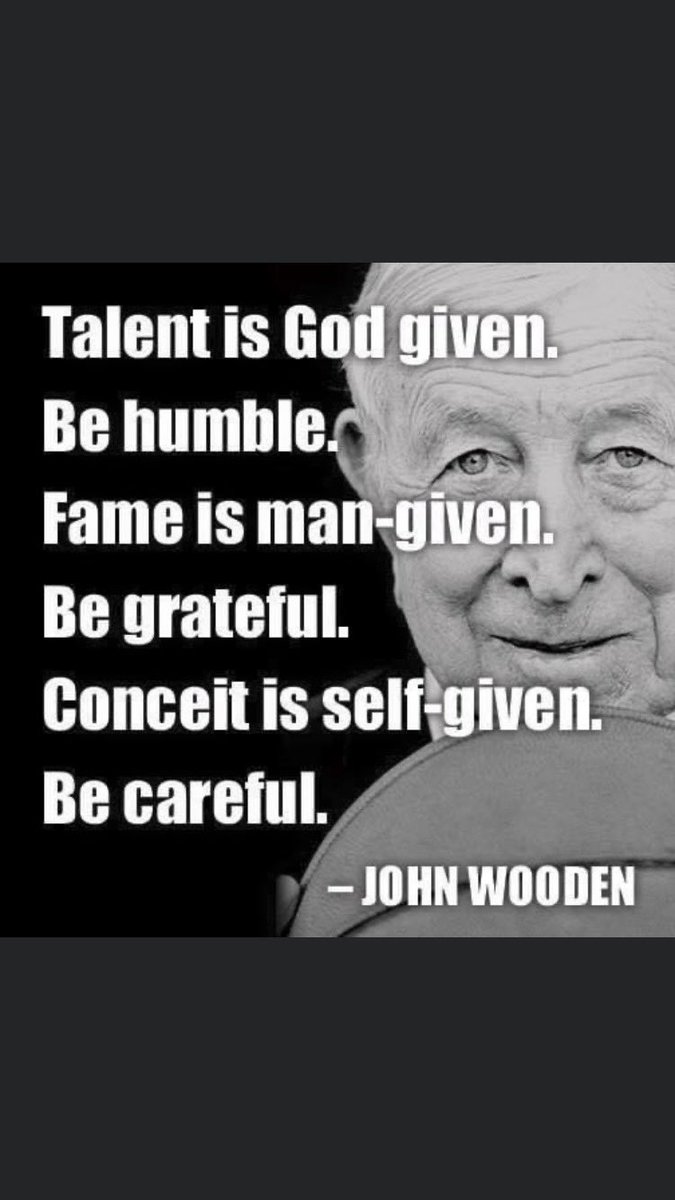 Talent is God given.
Be humble.
Fame is man-given.
Be grateful. 
Conceit is self-given.
Be careful
