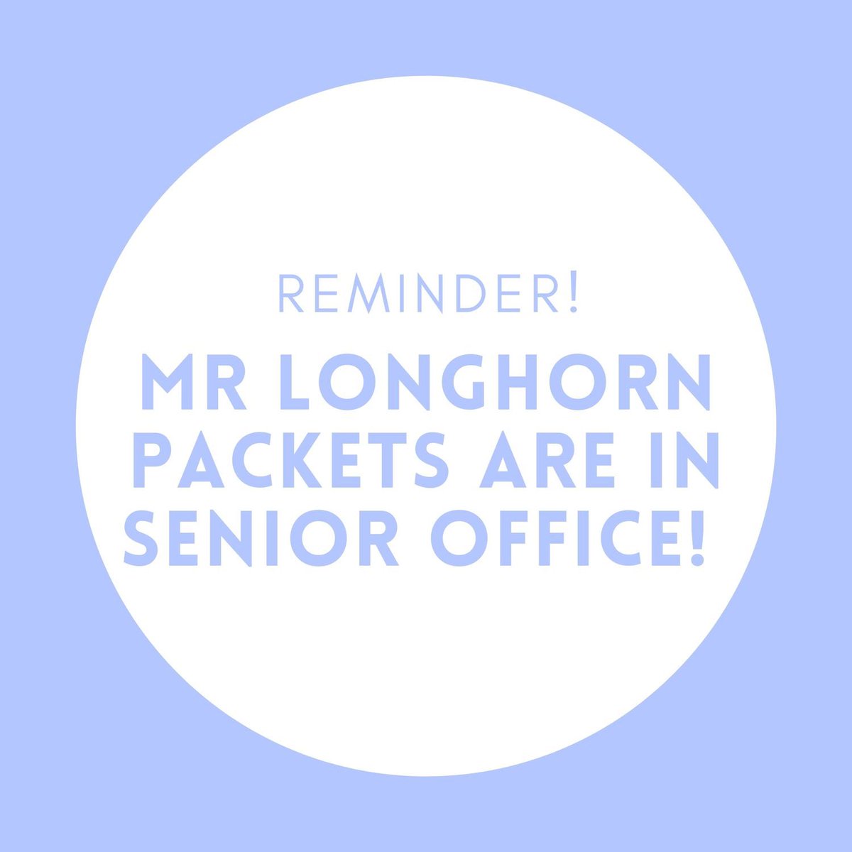 SENIOR BOYS don’t forget to get your Mr Longhorn packets from the senior office!