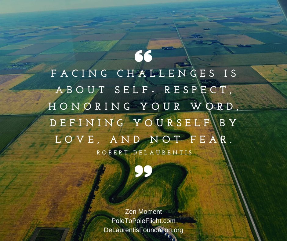 flyingthrulife's tweet photo. "Facing challenges is about self- respect, honoring your word, defining yourself by love, and not fear." ~ Robert DeLaurentis #ZenPilotBook #ZenMoment #Aviation #PoleToPoleFlight #Peacepilot #DeLaurentisFoundation https://t.co/ya6eBF1ATF