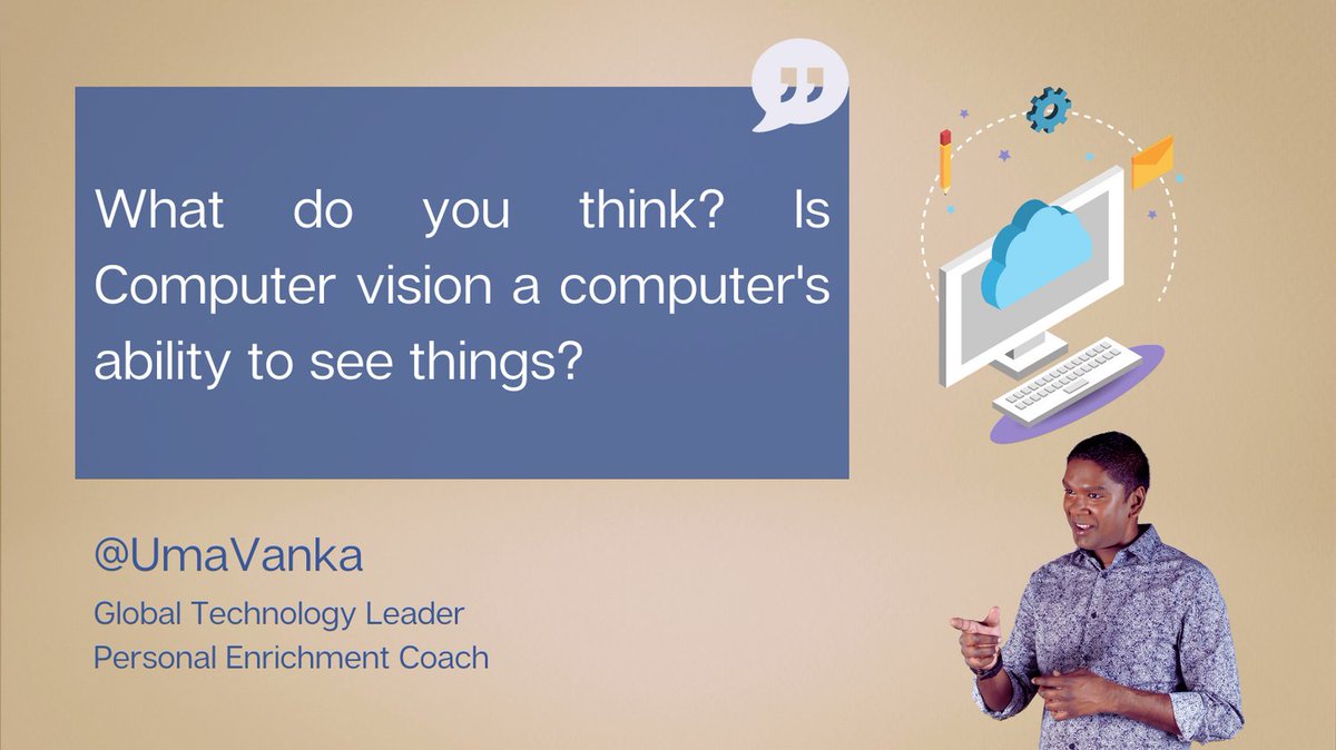 UmaVanka's tweet photo. #Question #TechKnowTuesday
What do you think? Is Computer vision a computer's ability to see things?
Uma Vanka
Global Technology Leader
Personal Enrichment Coach
#AI #ArtificialIntelligence #MachineLearning #DeepLearning #Robot #Tech #Updates #Cloud #BigData #PC #Laptop https://t.co/gL6sUPyU6h