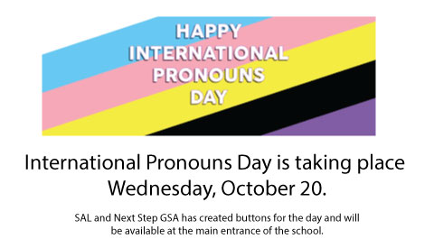 International Pronouns Day seeks to make respecting, sharing, and educating about personal pronouns commonplace. International Pronouns Day takes place on the 3rd Wednesday of October.      pronounsday.org <a href="/SalComp/">Salisbury Composite</a> <a href="/eips/">Elk Island Public Schools</a>