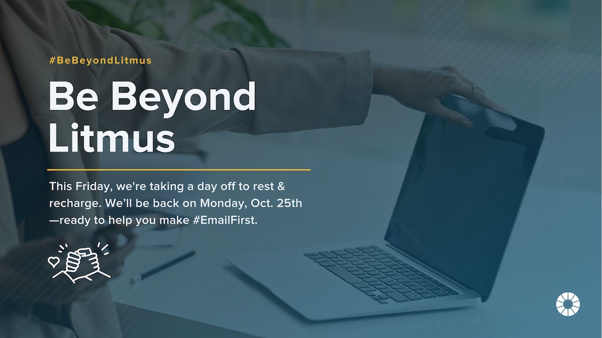 litmusapp's tweet photo. A core value of ours is to #BeBeyondLitmus. We strive to:

🎉 Make a positive impact
🤝 Care for one another
☯️ Maintain a healthy work-life balance

This Friday, we're taking a day off to rest &amp; recharge. We’ll be back on Monday, Oct. 25th—ready to help you make #EmailFirst. https://t.co/eyUeZXMAru