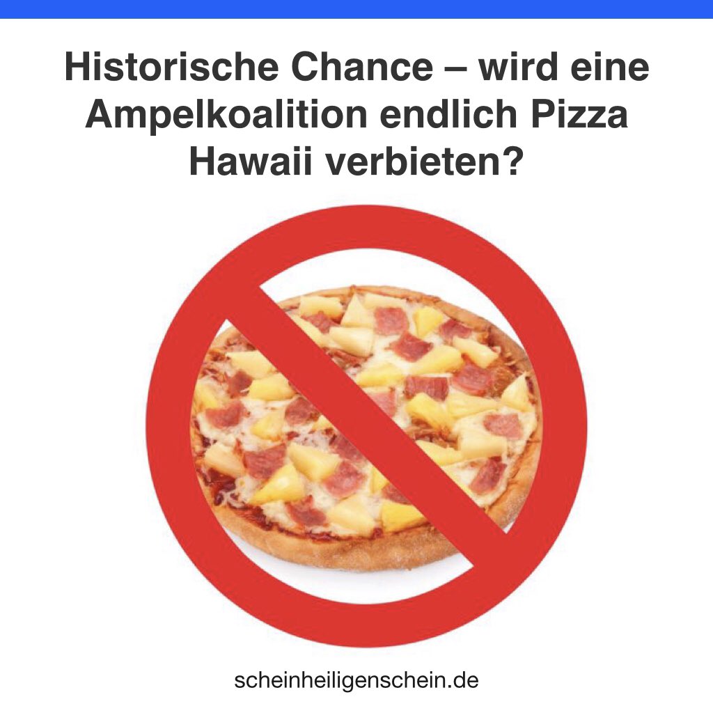 scheinheiligens's tweet photo. #pizzahawaii #pizza #hawaii #verbot #ampel #ampelkoalition #humor #koalitionsverhandlungen #legalisierung2021 #satire #satirenews #satirenachrichten #wirwollencannabis #satirememes https://t.co/7hIXTrEyZM