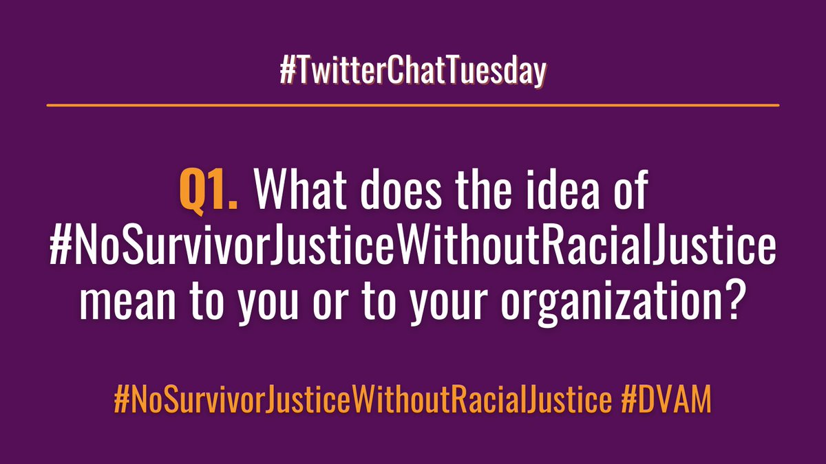 Q1. What does the idea of #NoSurvivorJusticeWithoutRacialJustice mean to you or to your organization?

#DVAM #TwitterChatTuesday